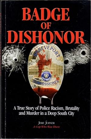 Badge of Dishonor: A True Story of Police Racism, Brutality and Murder in a Deep South City