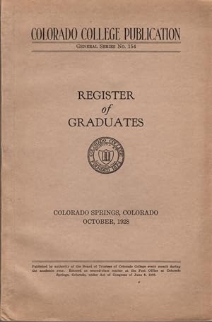 Colorado College Publication: General Series No. 154, Register of Graduates - 1928 - Bulletin Ser...