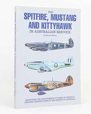 The Spitfire, Mustang and Kittyhawk in Australian Service