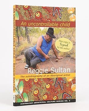 An Uncontrollable Child. The Autobiography of an Aboriginal Artist