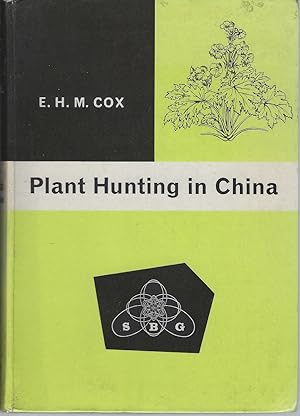 Plant Hunting in China - a history of botanical exploration in China and the Tibetan Marches