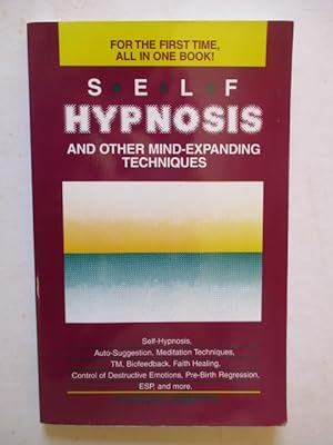 Self-Hypnosis and Other Mind Expanding Techniques