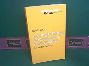 Grundstrukturen der Verfassung im Mittelalter. Band 4: Das Königtum. (= Urban-Taschenbücher, Band...