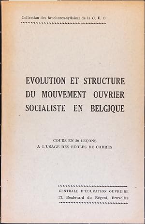 Evolution et structure du mouvement ouvrier socialiste en Belgique. Cours en 20 leçons à l'usage ...