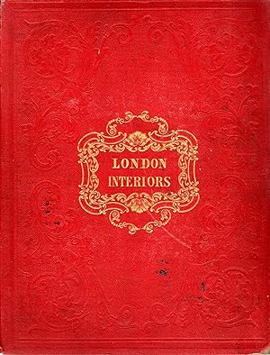 London interiors : a grand national exhibition of the religious, regal, and civic solemnities, pu...