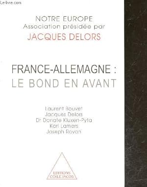 France-Allemagne : le bond en avant - notre europe association presidee par Jacques Delors + envo...