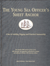 The Young Sea Officer's Sheet Anchor, or a Key to the Leading of Rigging and to Practical Seamanship