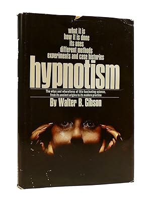 HYPNOTISM What it is How it is Done and its Uses: Different Methods Experiments and Case Histories