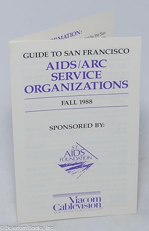 Guide to San Francisco AIDS/ARC Service Organizations: Fall 1988 [pamphlet] sponsored by SF AIDS ...