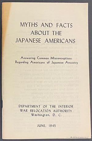 Myths and facts about the Japanese Americans; answering common misconceptions regarding Americans...