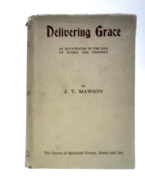 Delivering Grace, As Illustrated In The Words And Ways Of The Prophet Elisha