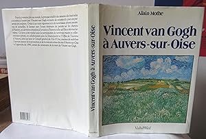 Vincent van Gogh à Auvers-sur-Oise : sur les chemins de Vincent à Auvers 20 mai - 29 juillet 1890