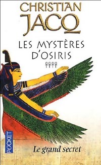 Les myst?res d'Osiris Tome IV : Le grand secret - Christian Jacq