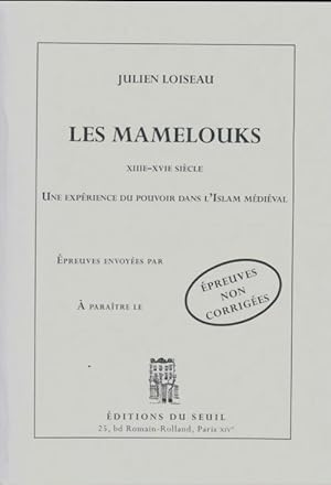 Les Mamelouks : Une exp rience du pouvoir dans l'Islam m di val - Julien Loiseau