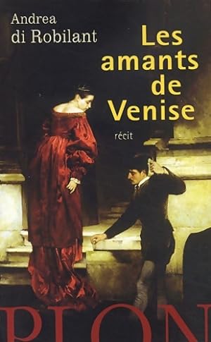 Les amants de Venise - Andrea Di Robilant