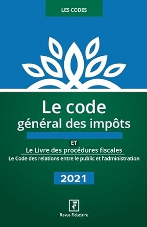Le code g n ral des imp ts 2021 : Et le Livre des proc dures fiscales - Collectif Revue Fiduciaire