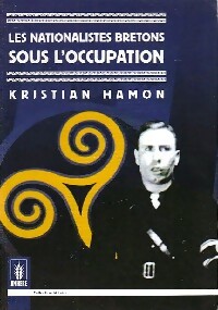 Les nationalistes bretons sous l'occupation - Kristian Hamon
