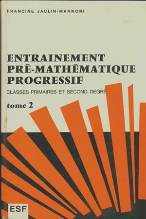 Entrainement pr -math matique progressif Tome II - Francine Jaulin-Mannoni
