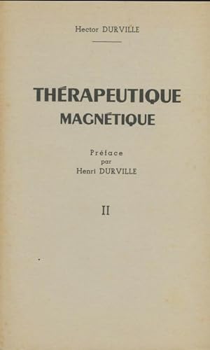 Th rapeutique magn tique Tome II - Hector Durville