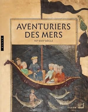 Aventuriers des mers. VIIe-XVIIe si?cle. Catalogue d'exposition - Collectif