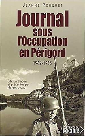 Journal sous l'Occupation en P?rigord 1942-1945 - Jeanne Pouquet