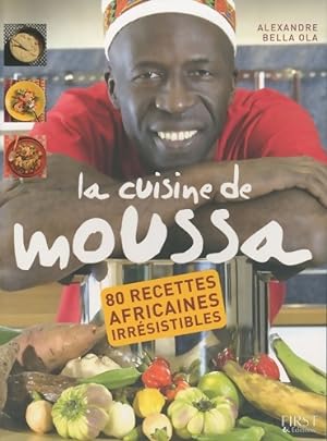 La Cuisine de Moussa - Alexandre Bella Ola