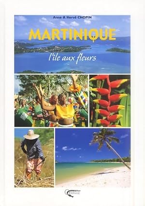 Martinique : L'?le aux fleurs - Anne Chopin