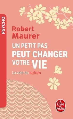 Un petit pas peut changer votre vie - Robert Maurer