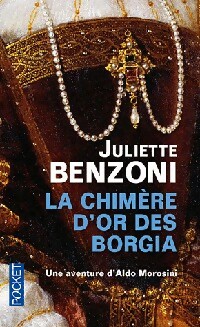 La chim?re d'or des Borgia - Juliette Benzoni