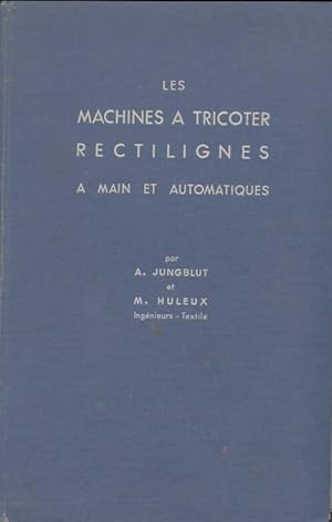 Les machines   tricoter rectilignes   main et automatiques - Albert Jungblut