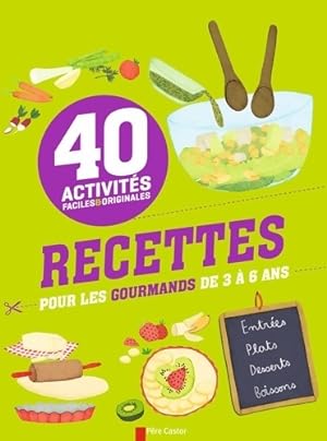 Recettes pour les gourmands de 3   6 ans : 40 activit s faciles et originales - Maud Legrand