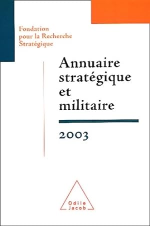 Fondation pour la recherche strat gique : Annuaire strat gique et militaire 2003 - Collectif