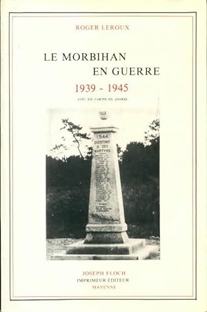 Le Morbihan en guerre : 1939-1945 - Roger ; Roger Leroux Leroux