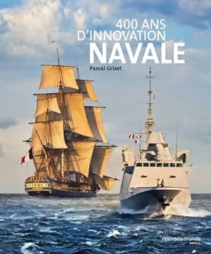 400 ans d'innovation navale : La construction navale en France de Richelieu ? nos jours - Pascal ...