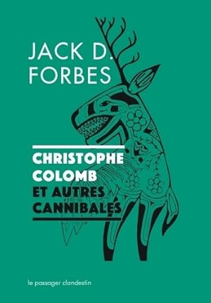 Christophe Colomb et autres cannibales - Jack Forbes
