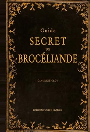 Guide secret de Broc?liande - Claudine Glot