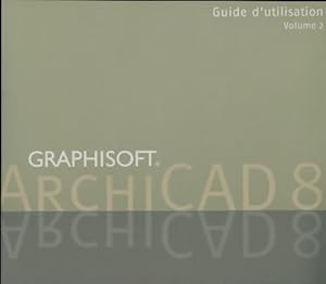 Archicad 8 guide d'utilisation Tome II - Collectif
