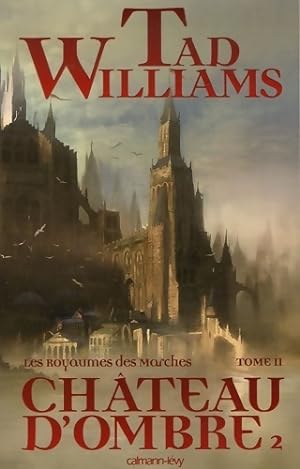 Royaumes des marches Tome II : ch?teau d ombre ii - Tad Williams