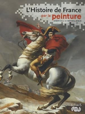 HISTOIRE DE France PAR LA PEINTURE - Christophe Beyeler