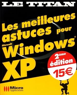 Les meilleures astuces pour Windows XP - Xavier Creuset