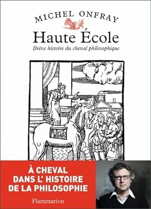 Haute  cole - Br ve histoire du cheval philosophique - Michel Onfray