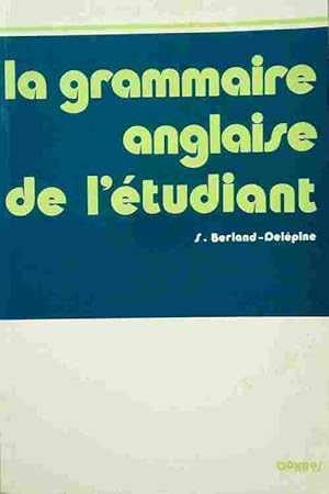 La grammaire anglaise de l' tudiant - S. Berland-Del pine