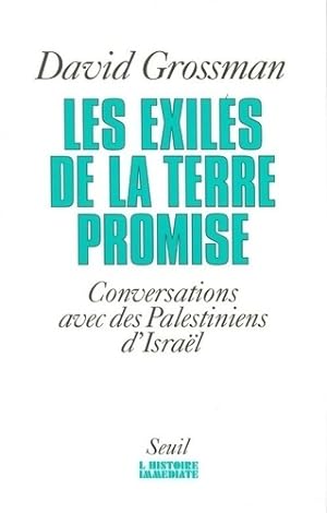 Les Exil s de la Terre promise. Conversations avec des Palestiniens d'Isra l - David Grossman