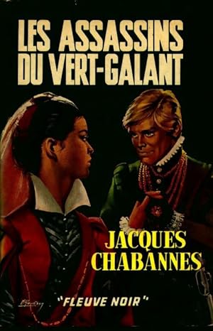 Les assassins du Vert-Galant - Jacques Chabannes