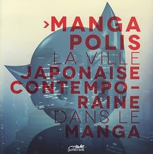 Mangapolis : La ville contemporaine japonaise dans le manga. Exposition coproduction de la Maison...