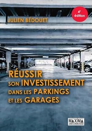 R ussir son investissement dans les parkings et garages - 4e  d. - Julien Bedouet