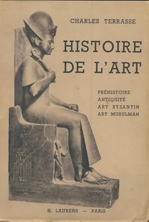 Histoire de l'art : Pr histoire, antiquit , art byzantin, art musulman - Charles Terrasse