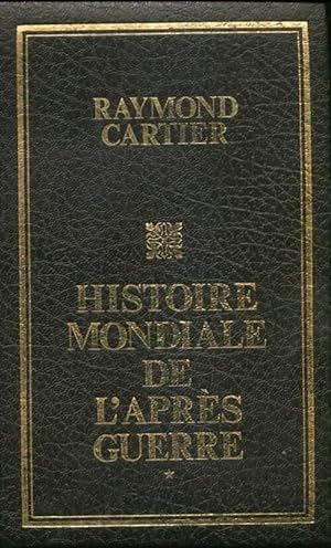 Histoire mondiale de l'apr?s guerre Tome I : 1945-1953 - Raymond Cartier