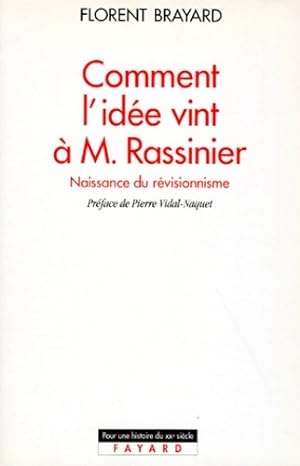 Comment l'id e vint   M. Rassinier : Naissance du r visionnisme - Florent Brayard