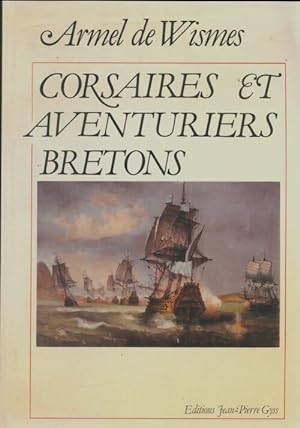 Corsaires et aventuriers bretons - Armel De Wismes